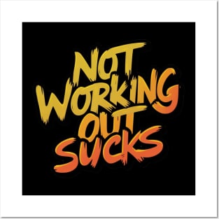 Not Working Out Sucks Gym Training Lifting Workout Weight Lifter Motivational Empowering Dedication Posters and Art